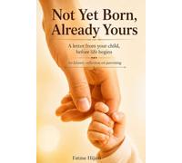 Not Yet Born, Already Yours: A letter from your child, before life begins