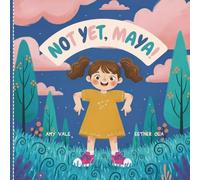 Not Yet, Maya!: A Growth Mindset Book for Kids About Persistence, Confidence, and the Power of Yet - Includes Interactive Yet Journal