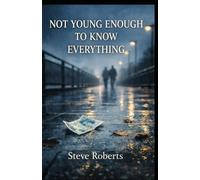Not Young Enough to Know Everything