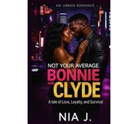 Not Your Average Bonnie & Clyde (The Hustle & Heart Series Book 1): A Tale of Love, Loyalty, and Survival