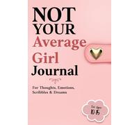Not Your Average Girl: A Fun Guided Journal for Kids to Express Feelings, Boost Confidence, and Let It All Out | For Writing, Drawing, and Emotional Dumping | A Safe Space Journal for Girls Ages 10-15