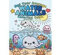 Not Your Average Water Animals Coloring Book: 30 Cute & Surprising Ocean & Water Creatures to Color and Name - For Kids Ages 4-8