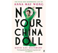Not Your China Doll: The Wild and Shimmering Life of Anna May Wong