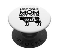Not Your Milk - Vegetariano Vegano, Amante de los Animales, Libre de Crueldad PopSockets PopGrip Adhesivo