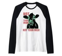 NOT YOUR MOM NOT YOUR MILK Anti Dairy Vegan Animal Love Camiseta Manga Raglan