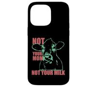 NOT YOUR MOM NOT YOUR MILK Anti Dairy Vegan Animal Love Carcasa para iPhone 14 Pro Max
