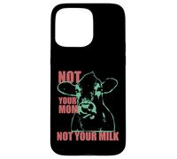 NOT YOUR MOM NOT YOUR MILK Anti Dairy Vegan Animal Love Carcasa para iPhone 15 Pro Max
