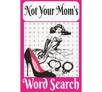Not Your Mom’s Word Search: Funny Word puzzle book for adults, bachelorette party gifts and favors