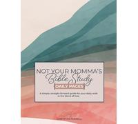 Not Your Momma's Bible Study: Daily Pages Workbook: A simple, straight-forward guide to your daily walk in the Word of God