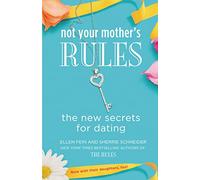 Not Your Mother's Rules: The New Secrets for Dating (The Rules)