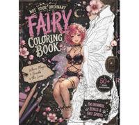 Not Your Ordinary Fairy Coloring Book: Cute and Magical Fairy Designs for Relaxation and Creativity