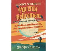 Not Your Parents' Retirement: A New Roadmap for Couples Over 50