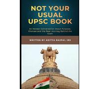NOT YOUR USUAL UPSC BOOK: An Honest Conversation About Purpose, Choices and the Real Journey Behind the Exam. (ETHICS 120+ SCORE SERIES)