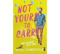 Not Yours to Carry: A Small Town Romantic Comedy (High Lonesome)