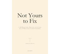 Not Yours to Fix: A 48-Week Stoic Practice in Letting Go of What You Cannot Control