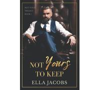 Not Yours to Keep: age gap MFM romance (Not Yours Trilogy)