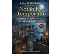 Notabilia Temporum: Intrighi, sangue e sfarzo nell'Italia del Quattrocento in Italiano Moderno