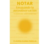 Notar: Ensayando la autoobservación: Tu atención: sutil y poderosa