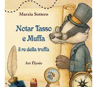 Notar Tasso e Muffa il re della truffa (Fiabe di incanti e magie)