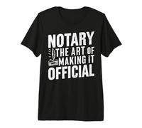 Notario el Arte de Hacerlo Oficial Notario Camiseta Premium