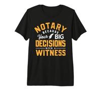 Notario Porque Sus Grandes Decisiones Necesitan un notario Testigo Camiseta Premium
