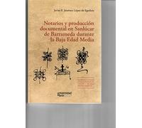 Notarios y producción documental en Sanlúcar de Barrameda durante la Baja Edad Media (MONOGRAFIAS)