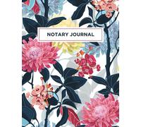 Notary Journal: An Elegant Notary Book to Log Notarial Records by a Public Notary | 8.5 x 11in | 255 Entries | California Compliant | Pink and Blue Floral Flowers