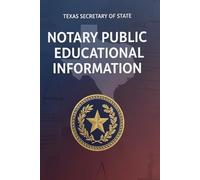 Notary Public Educational Information: TEXAS SECRETARY OF STATE (Texas Notary Public Handbook)
