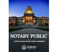 Notary Public: State of Idaho Notary Public Handbook, Revised 2024