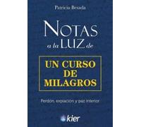 Notas a la luz de un curso de milagros: Perdón, expiación y paz interior