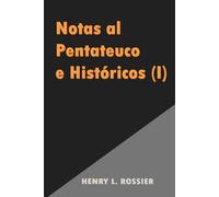 Notas al Pentateuco e Históricos (I) (Comentarios Henry L. Rossier)