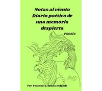 Notas al viento Diario poético de una memoria despierta - POESÍA