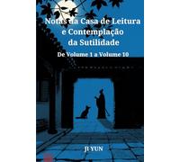 Notas da Casa de Leitura e Contemplação da Sutilidade: De Volumen 1 a Volumen 10