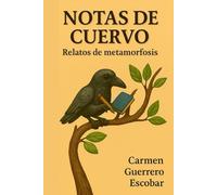 Notas de Cuervo: Relatos de metamorfosis