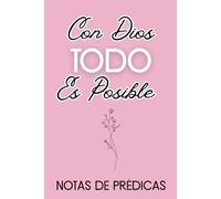 Notas de Prédicas: Cuaderno Cristiano para Mujeres | Con Dios Todo es Posible | Notas de Sermones | Cuaderno Cristiano: Diario Espiritual para ... Promesas de Dios y Crecimiento en la Fe