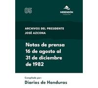 Notas de prensa 16 de agosto al 31 de diciembre de 1982: Archivos del presidente José Azcona