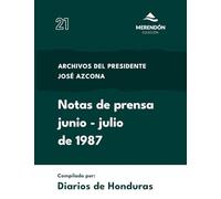 Notas de Prensa junio a julio de 1987: Archivos del presidente José Azcona