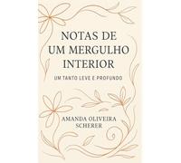 NOTAS DE UM MERGULHO INTERIOR: UM TANTO LEVE E PROFUNDO