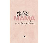 Notas de una mamá con super poderes: Notas mamá