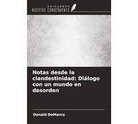 Notas desde la clandestinidad: Diálogo con un mundo en desorden