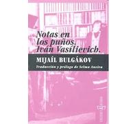 Notas en los puños. Iván Vasílievich | Mijaíl Afanásevich Bulgákov