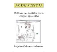 Notas Sueltas: Reflexiones inútiles para ociosos sin culpa