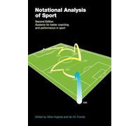 Notational Analysis of Sport: Systems for Better Coaching and Performance in Sport