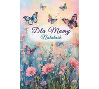 Notatnik dla Mamy - Piękny zeszyt w kwiaty i motyle | Prezent dla mamy na Dzień Matki, urodziny i każdą okazję: Elegancki notes na myśli, wspomnienia i codzienne zapiski | Delikatny, kobiecy design
