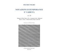 Notazioni estemporanee e varietà. Dialogo tra Pietro Nigro e l'IA, commenti critici, riflessioni, poesie, lettere (Vol. 9)