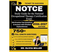 NOTCE 2026 Study Guide for the National Occupational Therapy Certification Exam: “New Blueprint Prep Book with Over 750+ Practice Questions and ... Canadian OT Candidates” (TICKET TO SUCCESS)