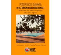 NOTE A MARGINE DI UN CAMPO DI BASKET: Riflessioni per allenare i giovani attraverso il gioco