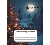 Note All Merry Moments: Festive Christmas Journal - 120 Ruled Pages | 7.5” x 9.25” Notebook for Holiday Notes, Lists & Merry Moments