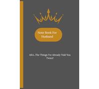 NOTE Book for Husband: Dear Husband, Please Write It Down This Time - A Notebook for the Chronically Forgetful