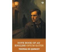 Note Book Of An English Opium-Eater (Edition1)